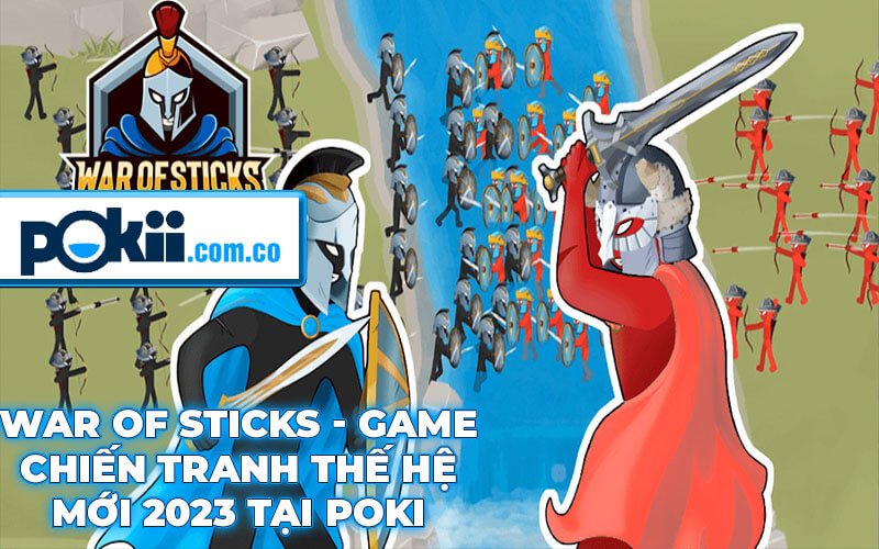 War Of Sticks - Game Chiến Tranh Thế Hệ Mới 2023 Tại Poki